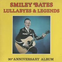 Smiley Bates - Lullabyes & Legends - 30th Anniversary Album